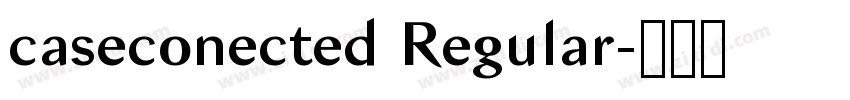 caseconected Regular字体转换 caseconected Regular字体转换